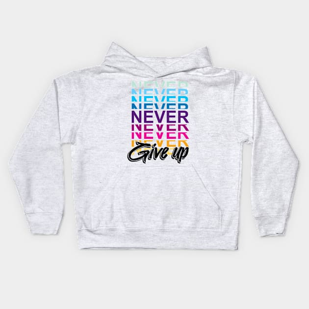 Never Give Up Kids Hoodie by Wanda City